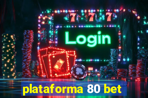 plataforma 80 bet